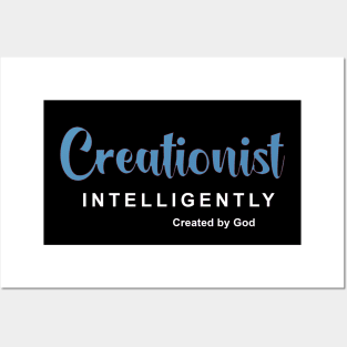 Creationist Intelligently created by God. Posters and Art